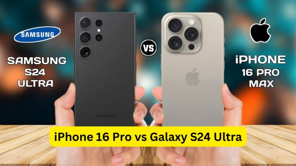 iPhone 16 Pro vs Galaxy S24 Ultra