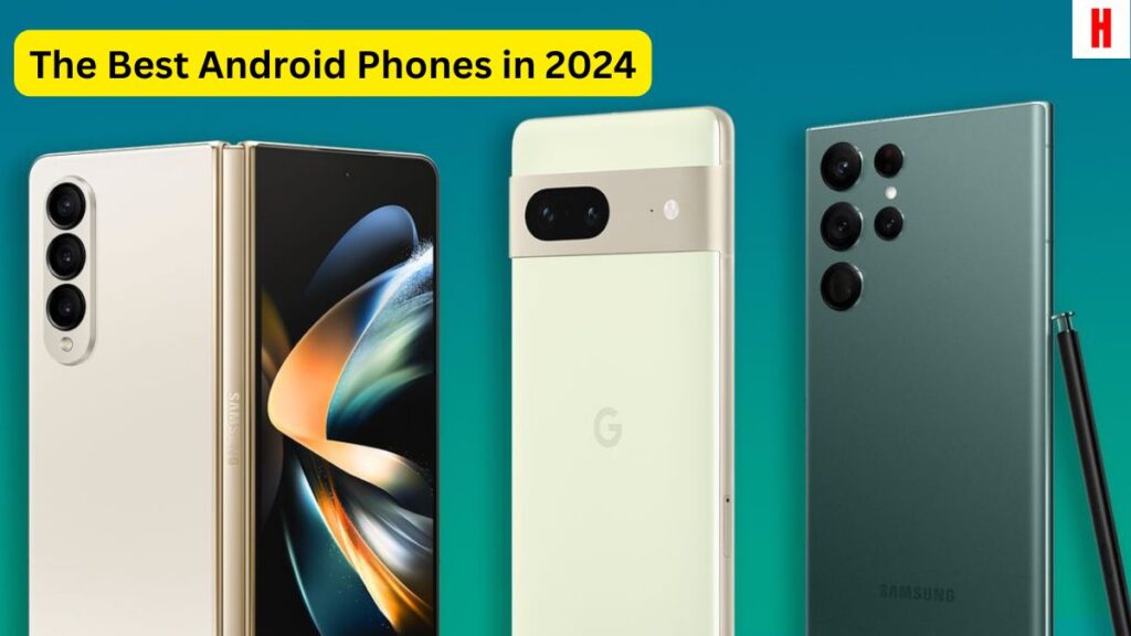The Best Android Phones in 2024